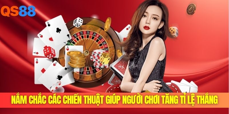 Nắm chắc các chiến thuật giúp người chơi tăng tỉ lệ thắng Nắm chắc các chiến thuật giúp người chơi tăng tỉ lệ thắng